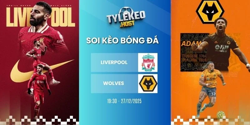 Tỷ lệ kèo nhà cái Liverpool vs Wolves